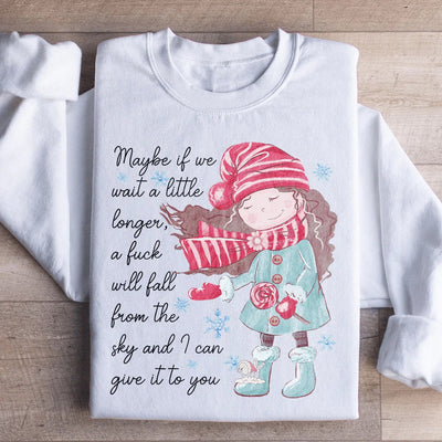 Maybe If We Wait A Little Longer Sweatshirt