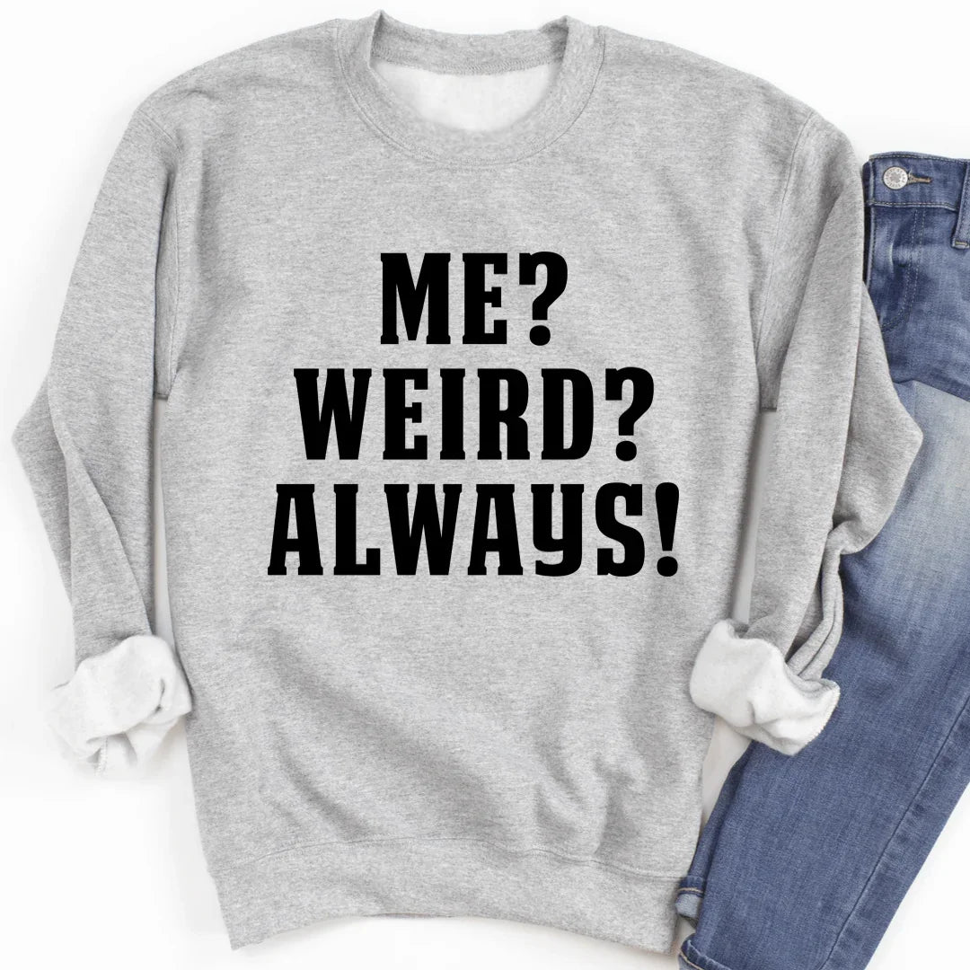 Moi ? Bizarre ? Toujours ! Sweatshirt