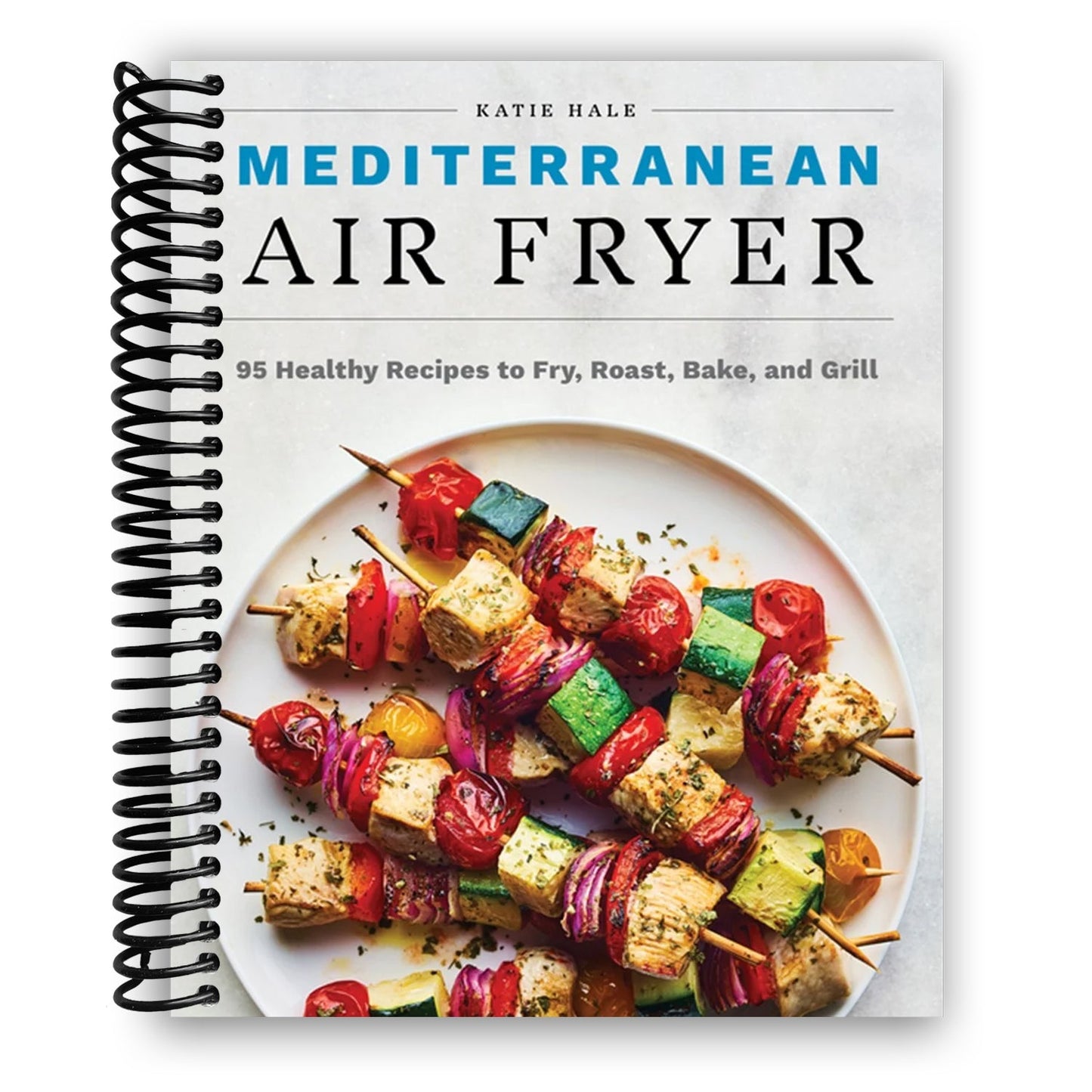 Mediterranean Air Fryer: 95 Healthy Recipes to Fry, Roast, Bake, and Grill (Spiral Bound) - Korvel