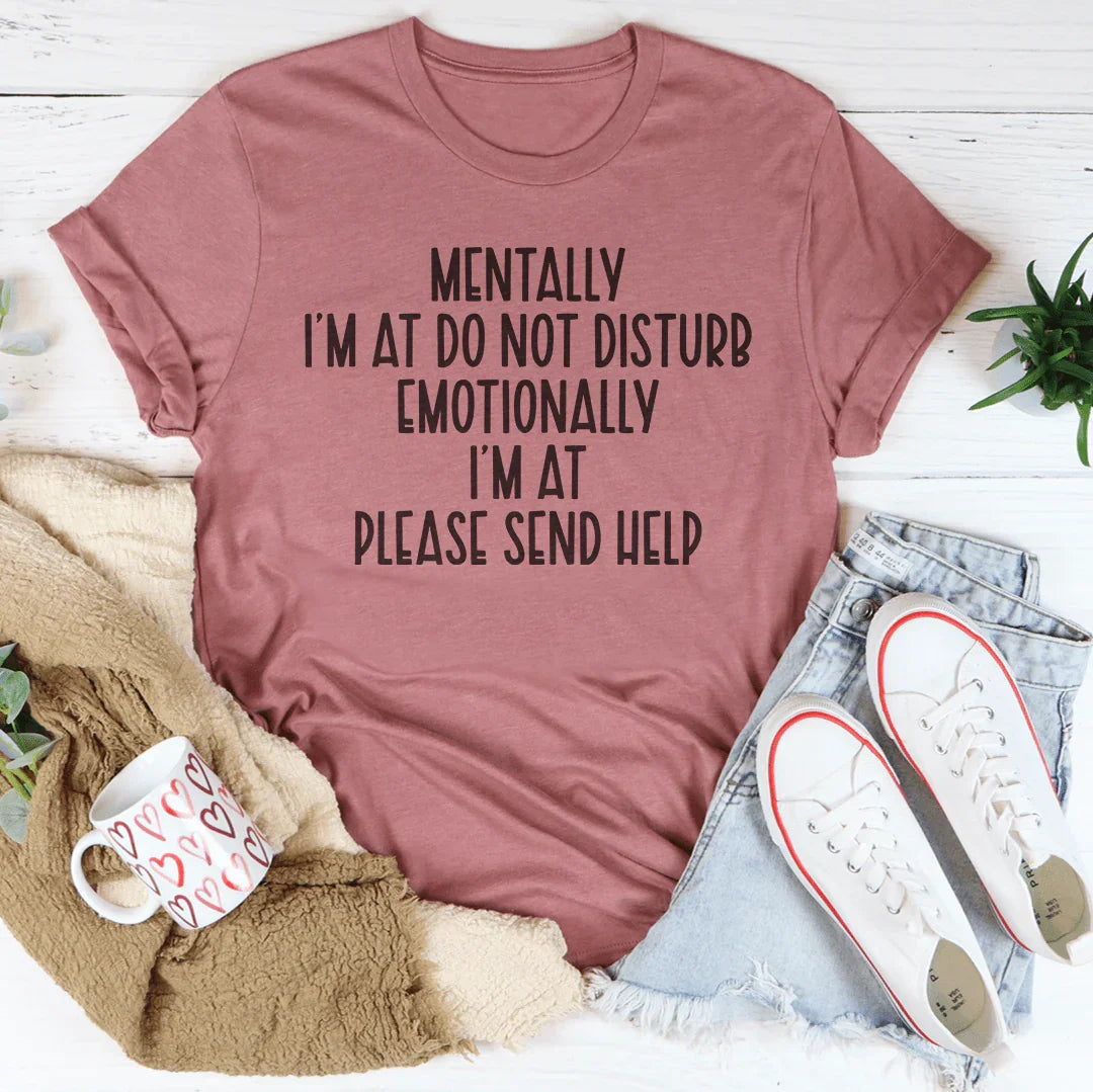 Camiseta Mentally I’m At Do Not Disturb Emotionally