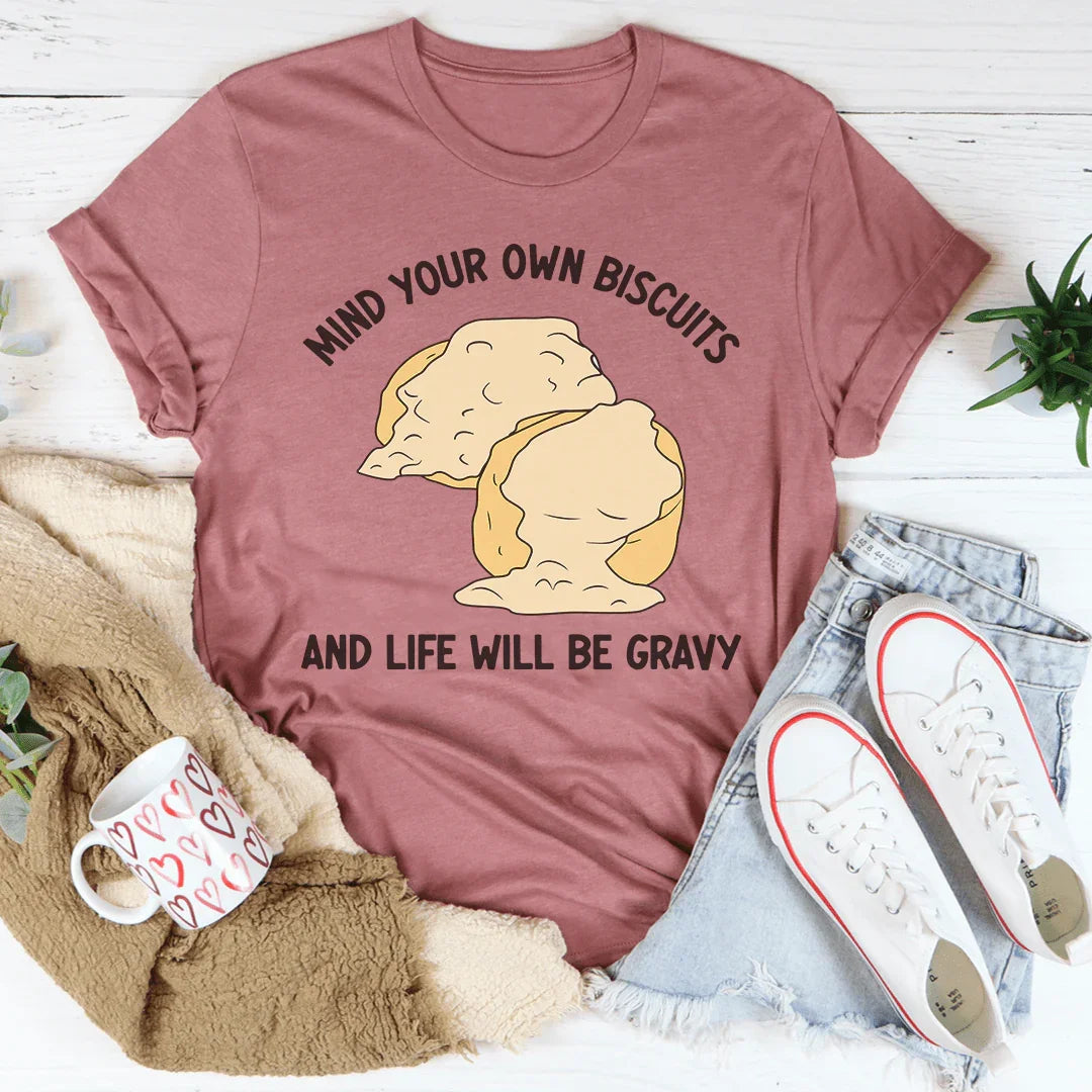Camiseta Mind Your Own Biscuits