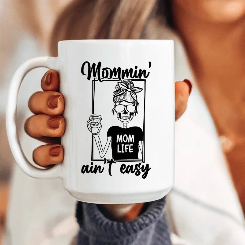 Mommin' Ain't Easy Ceramic Mug - 15 oz