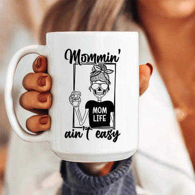 Mommin' Ain't Easy Ceramic Mug - 15 oz