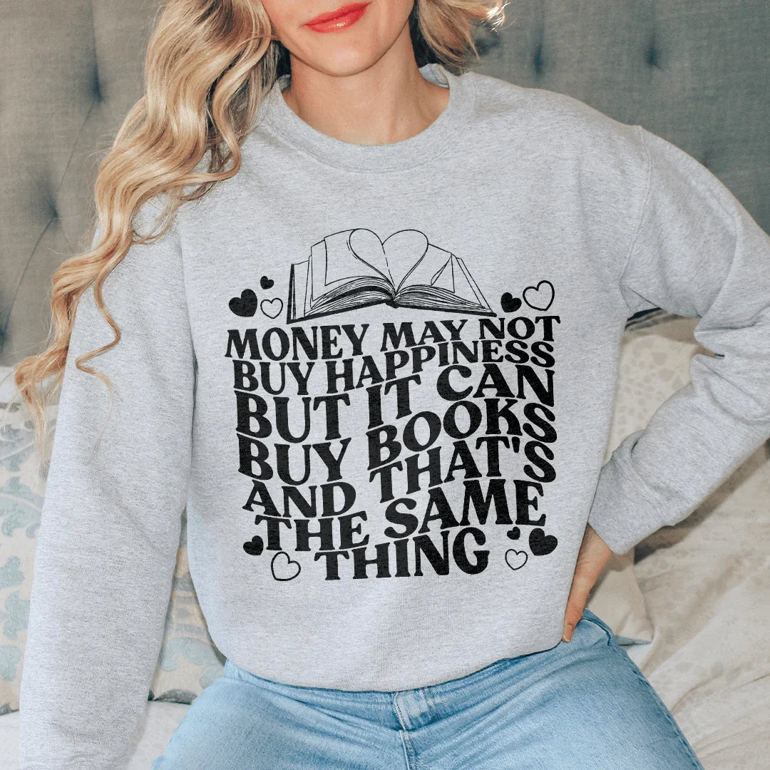 Money May Not Buy Happiness But It Can Buy Books Sweatshirt