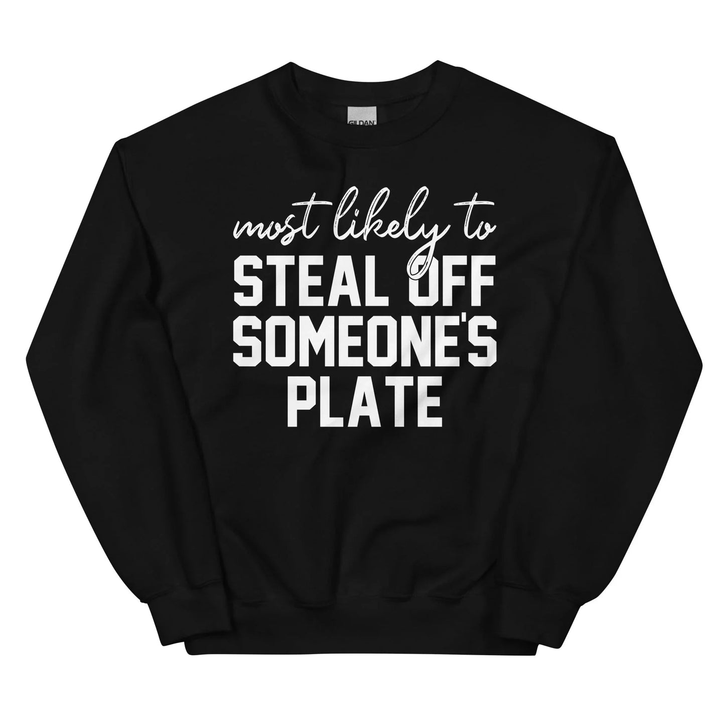 Most Likely To Steal Off Someone's Plate Sweatshirt