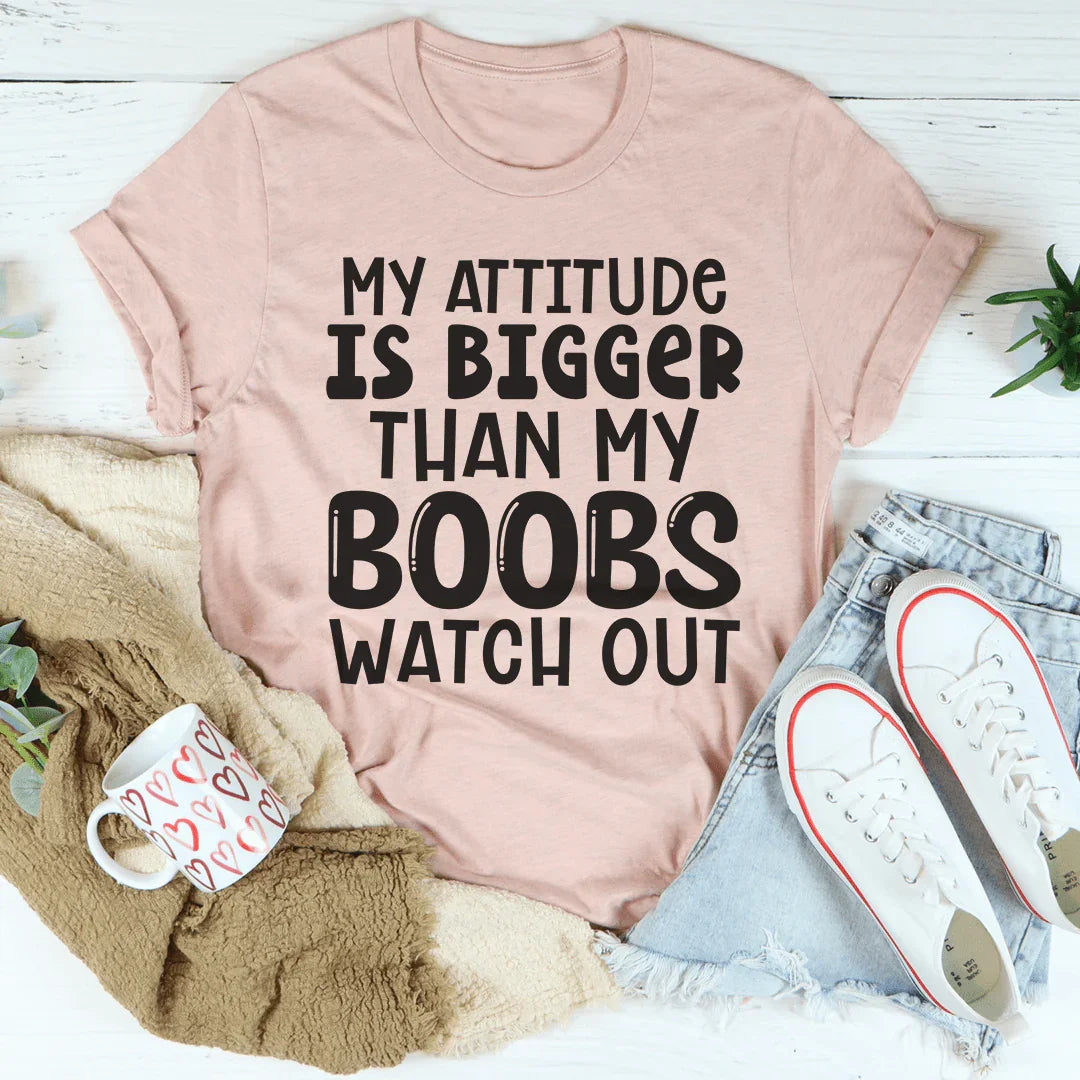 Mon attitude est plus grande que mes seins Tee