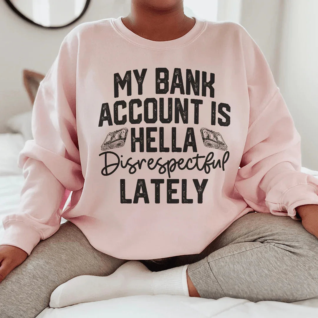Mi cuenta bancaria es muy irrespetuosa últimamente Sudadera
