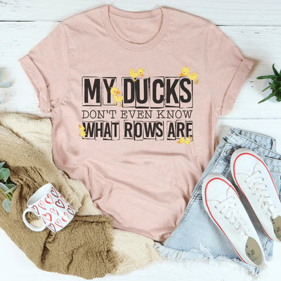 Mis patos ni siquiera saben qué filas son Tee