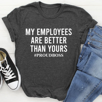 My Employees Are Better Than Yours Tee - Korvel