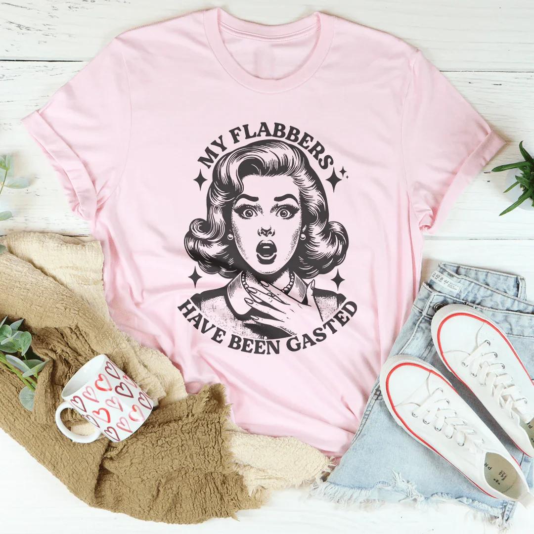 My Flabbers Have Been Gasted T-Shirt