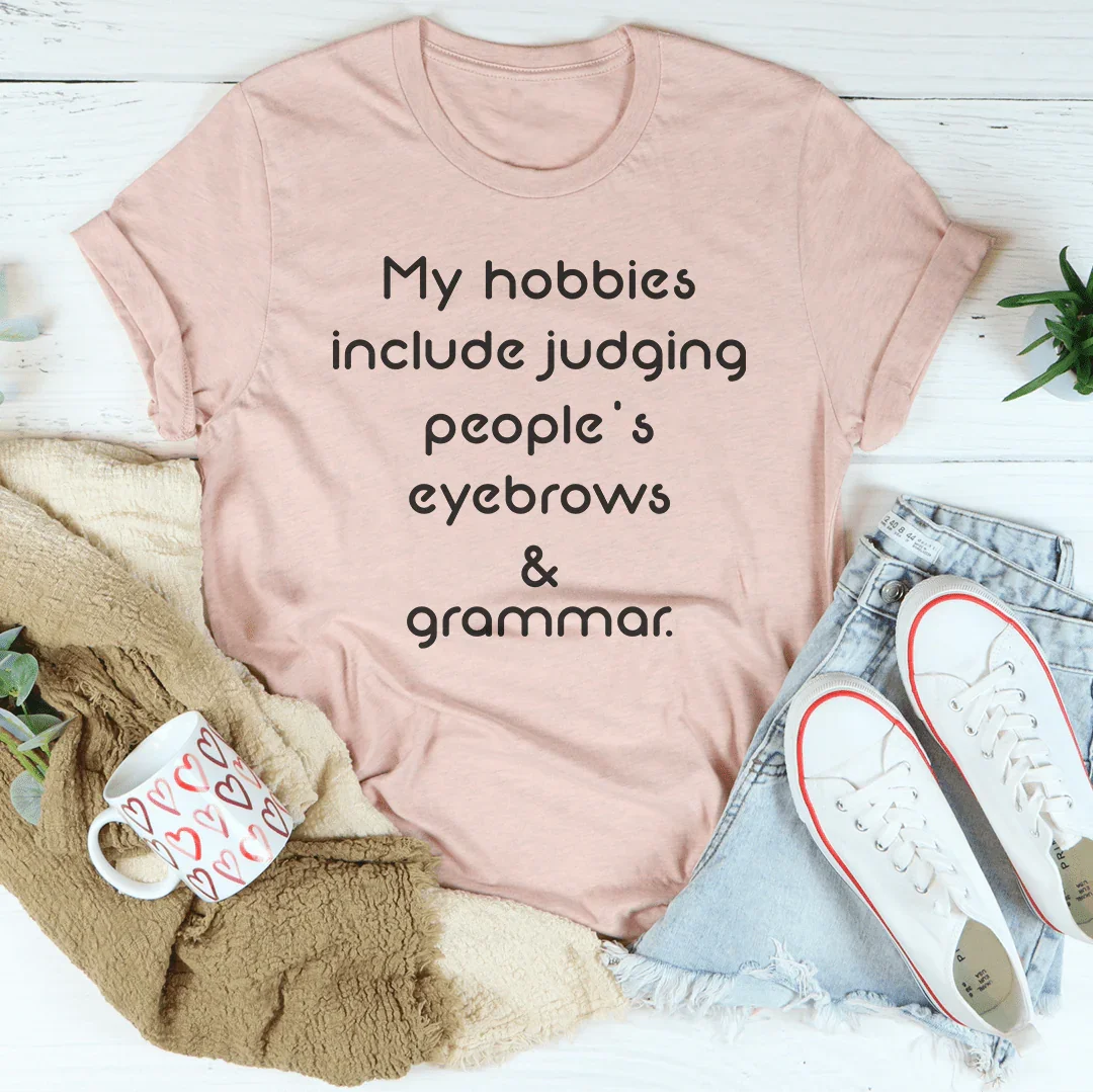 Judging People's Eyebrows & Grammar Tee