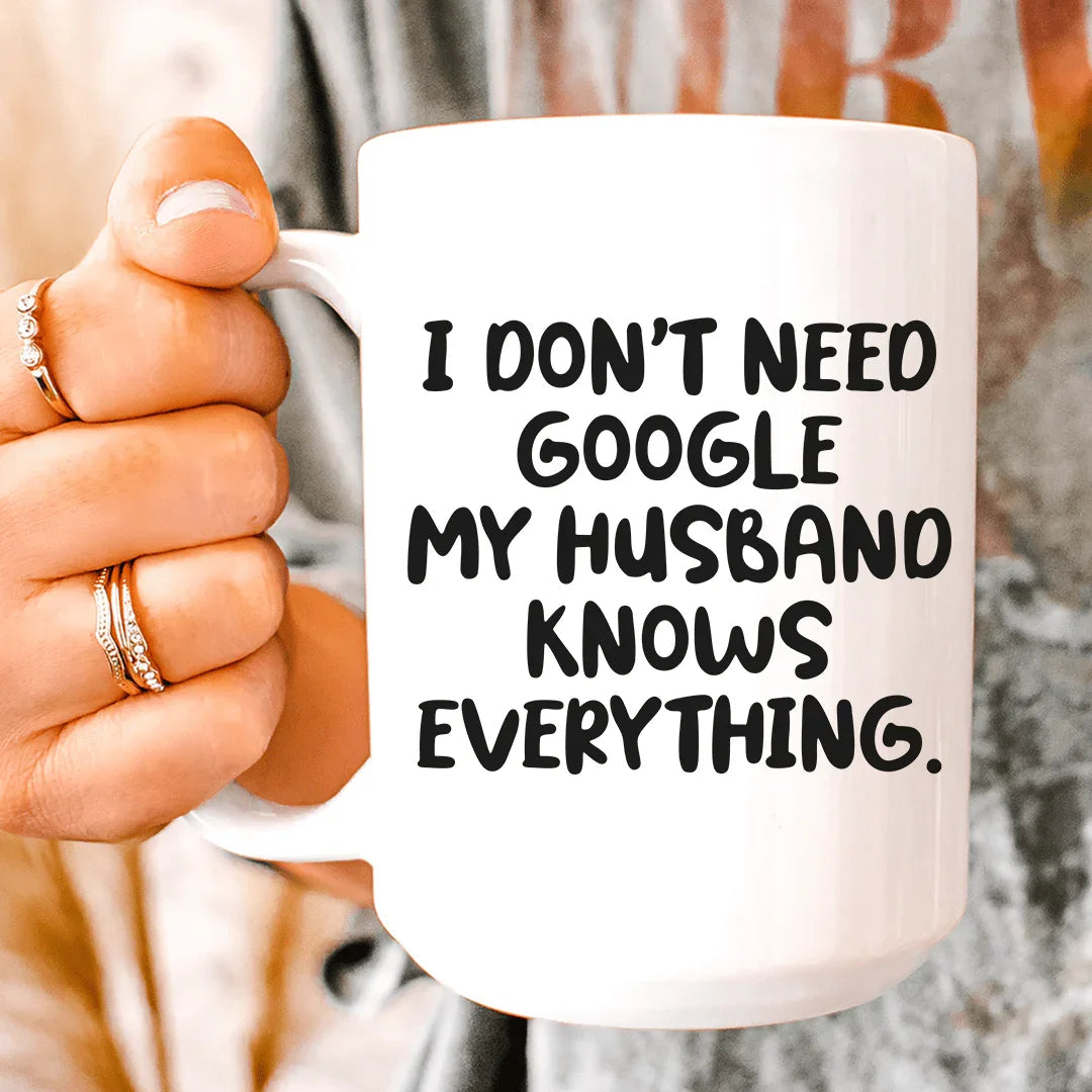 My Husband Knows Everything Ceramic Mug - 15 oz