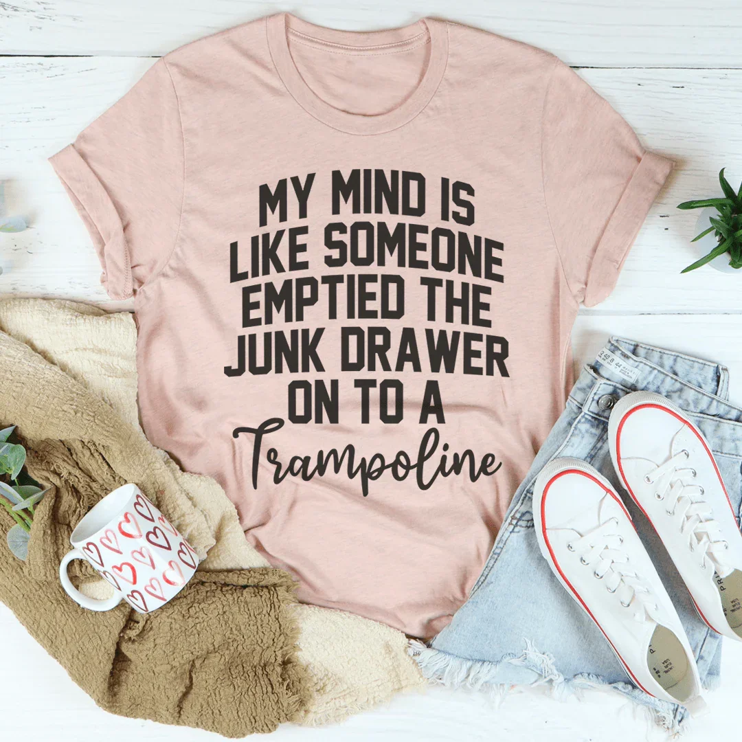 Mi mente es como si alguien hubiera vaciado el cajón de la basura camiseta