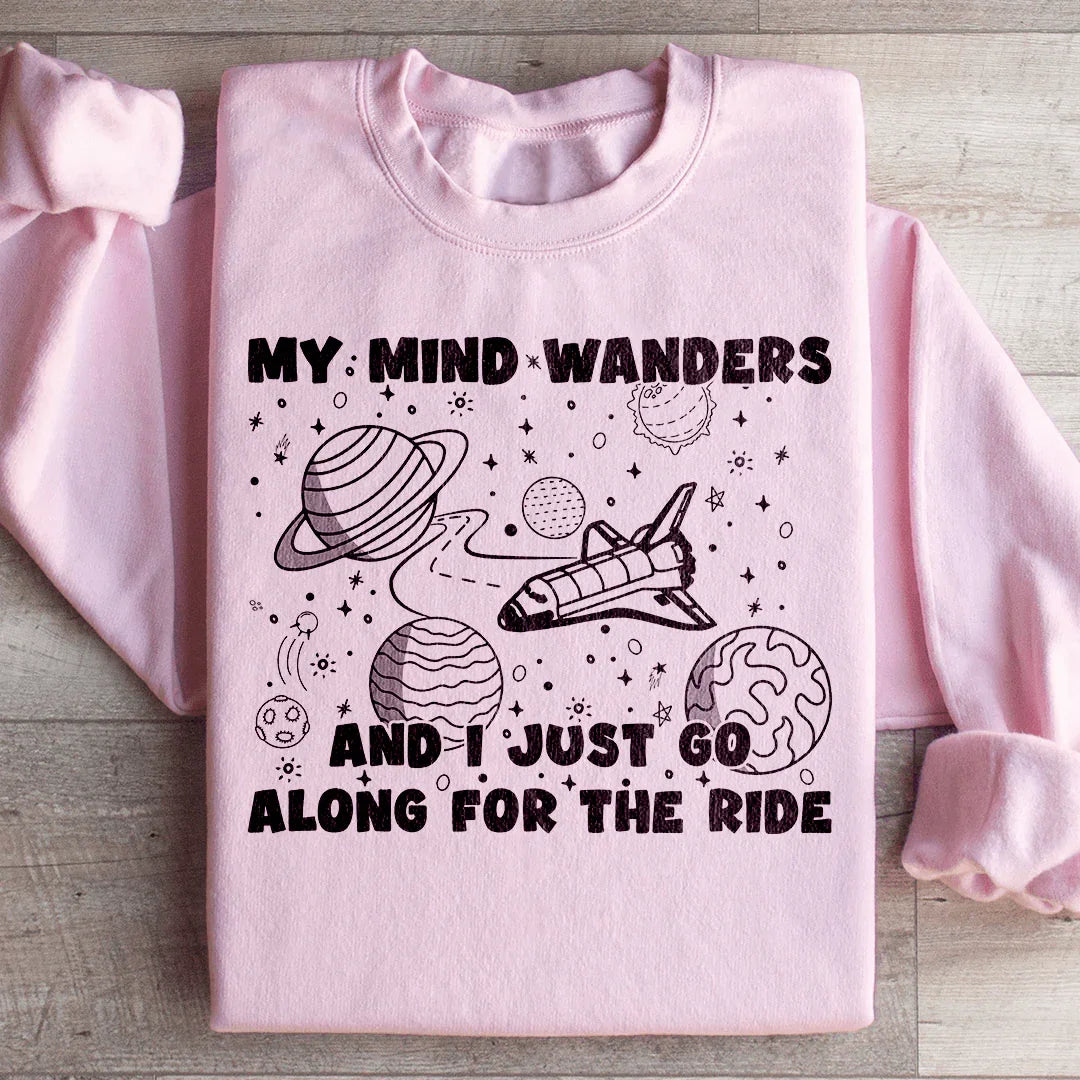 My Mind Wanders Sweatshirt