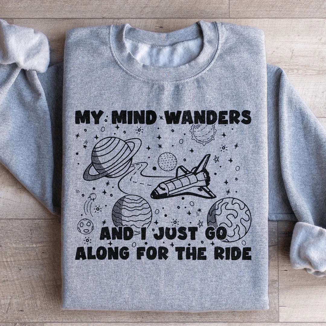 My Mind Wanders Sweatshirt