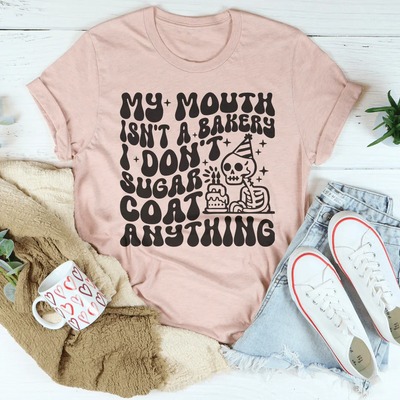 My Mouth Isn't A Bakery Tee