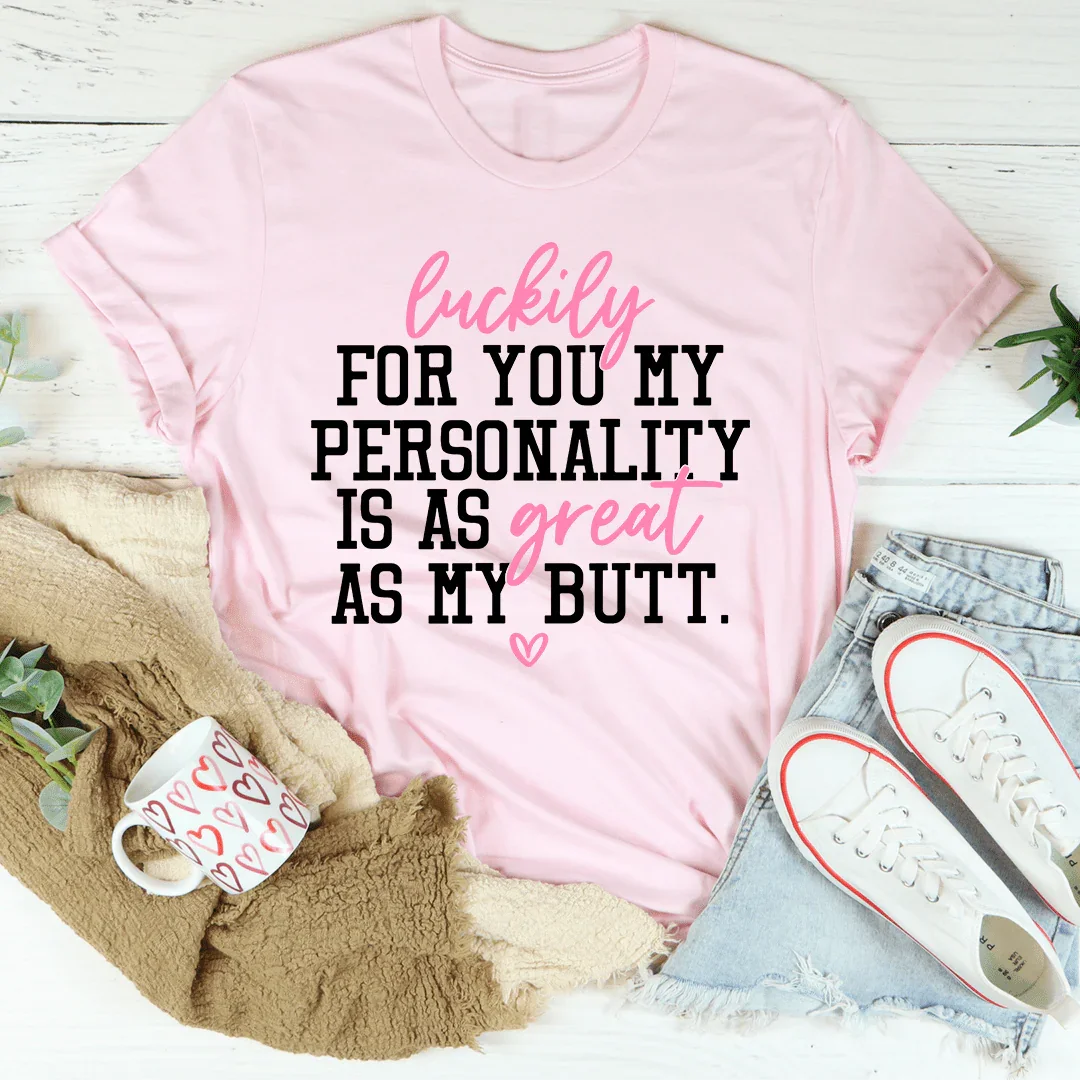 Mi personalidad es tan genial como mi trasero camiseta