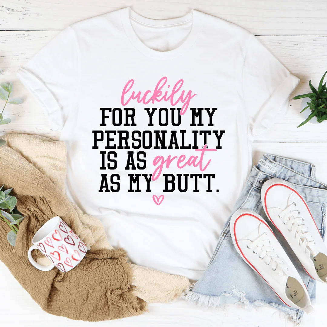 Mi personalidad es tan genial como mi trasero camiseta