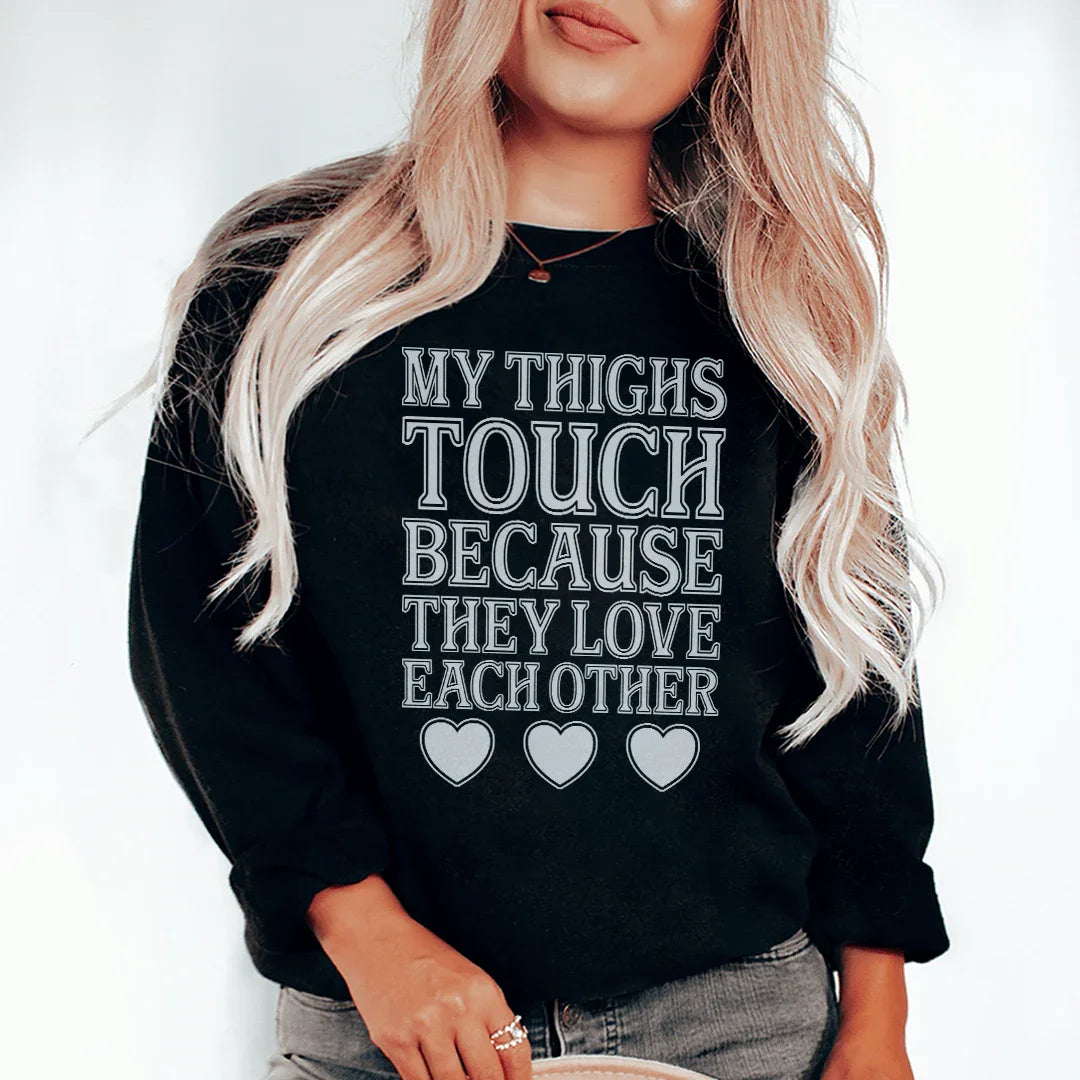 My Thighs Touch Sweatshirt