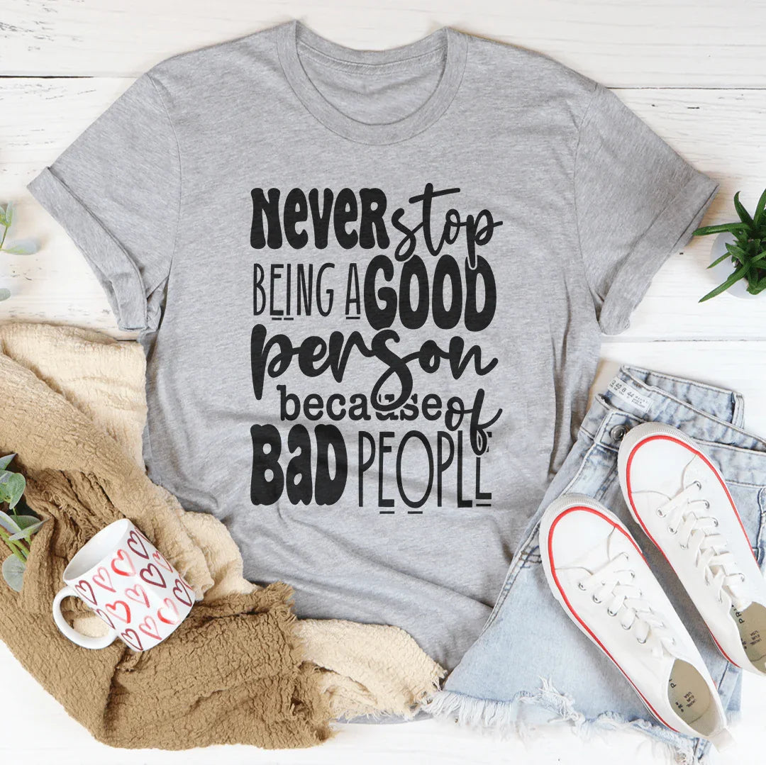 Camiseta Nunca dejes de ser una buena persona