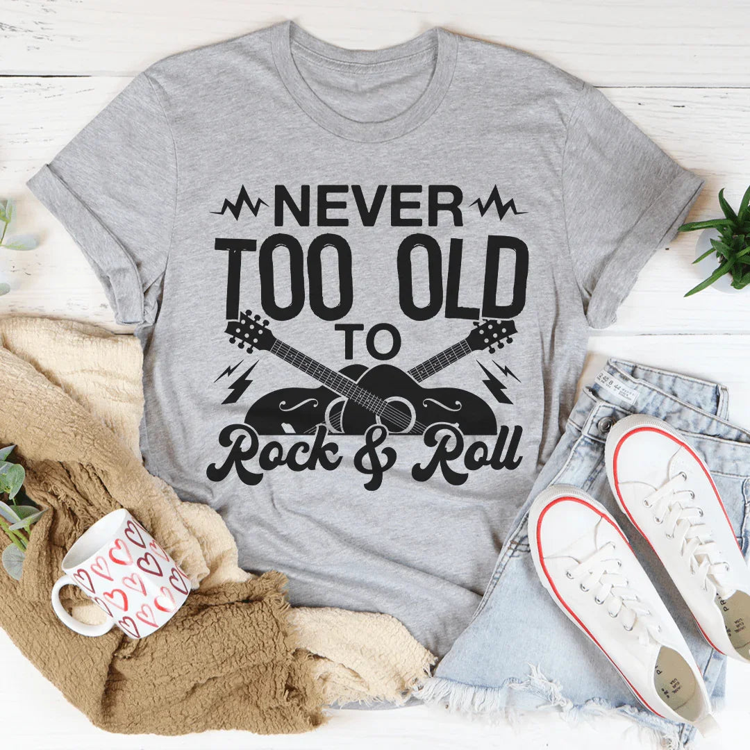 Camiseta Nunca es demasiado viejo para el rock & roll