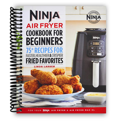Ultimate Ninja Air Fryer Cookbook: 75+ Delicious Recipes for Healthier, Crispier Meals (Spiral Bound) - Korvel