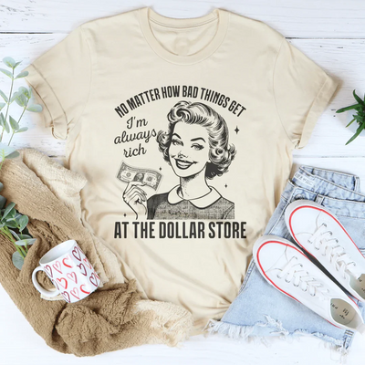 No importa lo mal que se pongan las cosas, siempre soy rico en la tienda de dólar.
