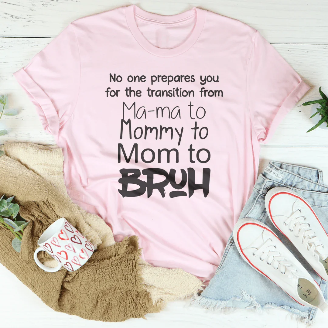 Mama to Bruh Transition Tee