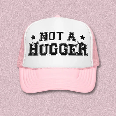 Not A Hugger Trucker Hat