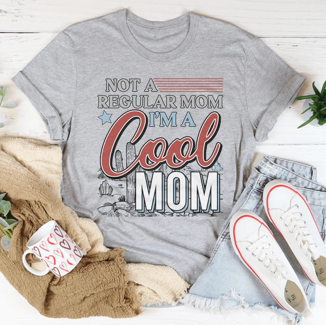 Not A Regular Mom, I’m A Cool Mom Tee