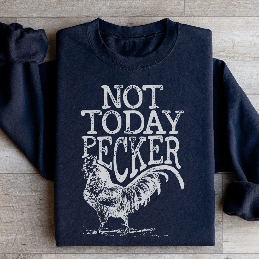 Sudadera Not Today Pecker