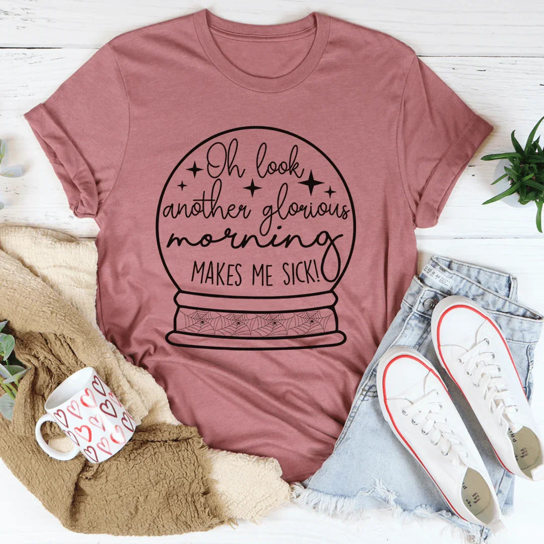 Oh Look Another Glorious Morning Tee - Korvel