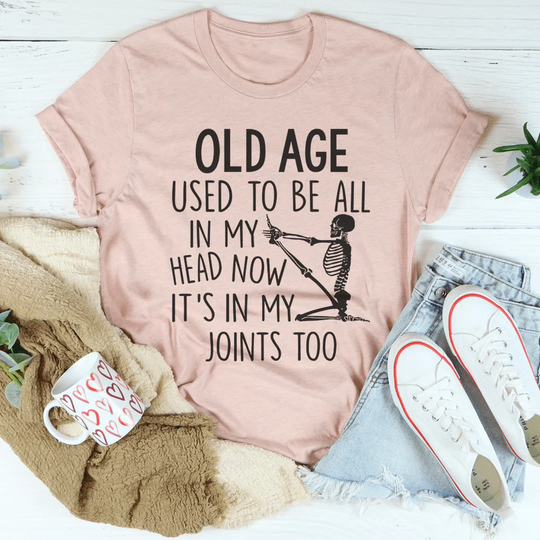 La camiseta Old Age Used To Be All In My Head