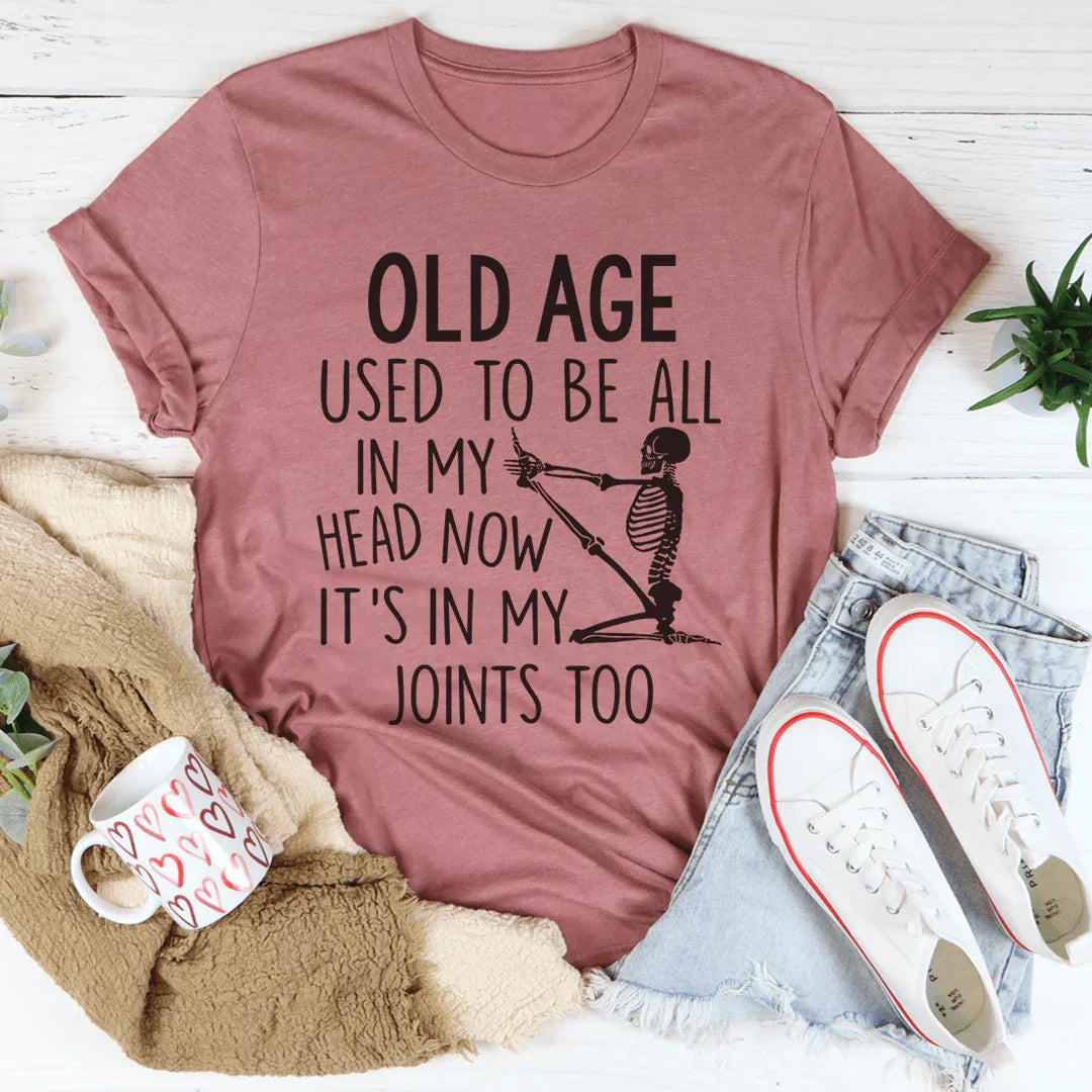 La camiseta Old Age Used To Be All In My Head