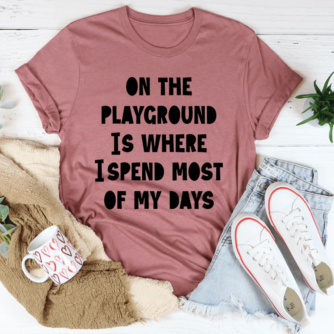 On The Playground Is Where I Spend Most Of My Days Tee - Korvel