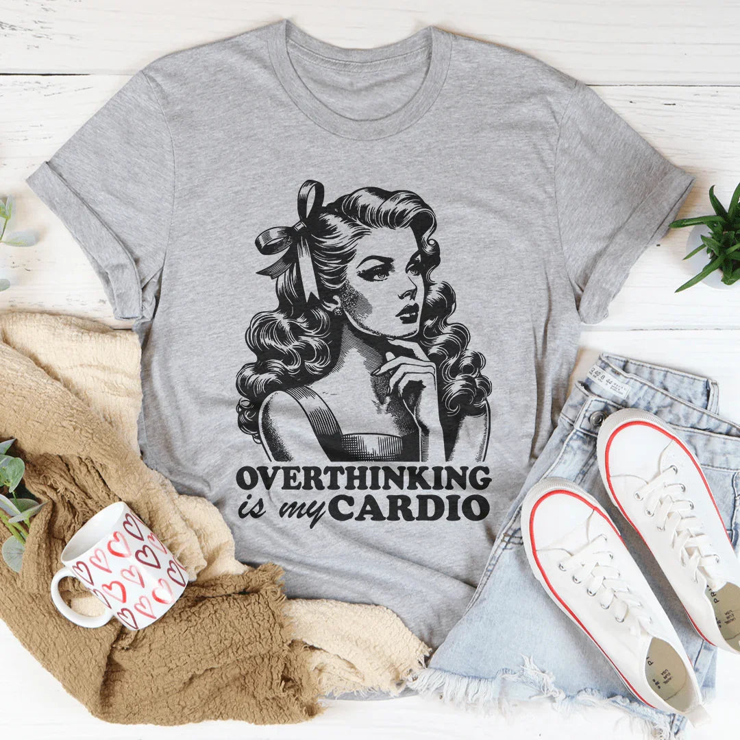 Pensar demasiado es mi camiseta de cardio