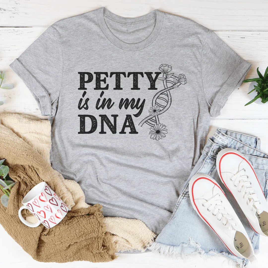 Petty Is In My DNA T-Shirt