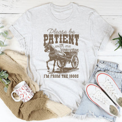 Por Favor, Ten Paciencia Conmigo, Soy de los Años 1900 Tee
