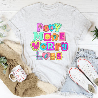 Pray More Worry Less T-Shirt