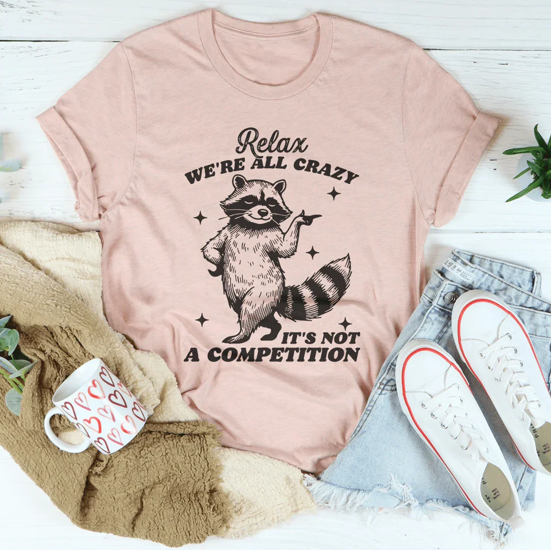 Relax We're All Crazy Raccoon T-Shirt