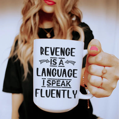 Revenge Is A Language I Speak Fluently Ceramic Mug - 15 oz