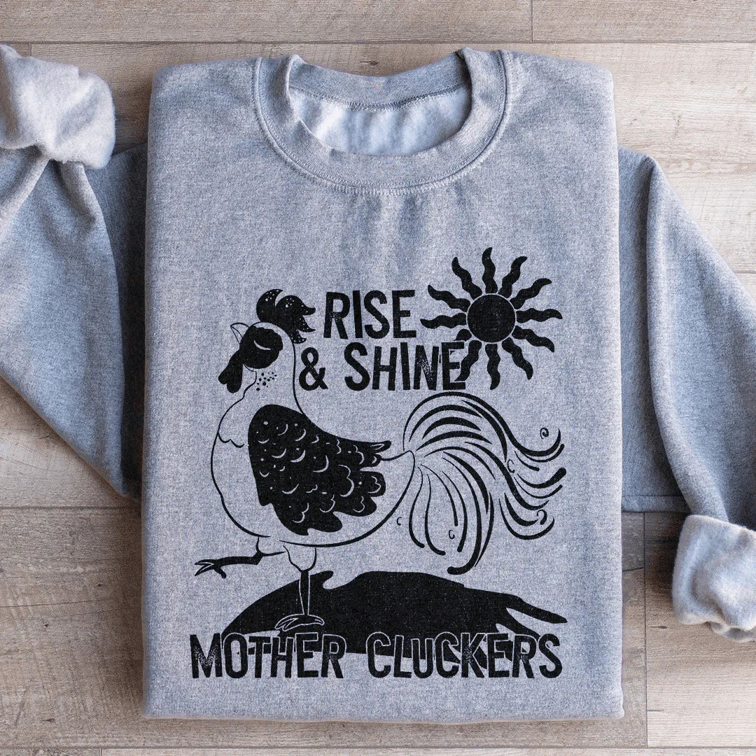 Sweatshirt Rise & Shine Mother Cluckers