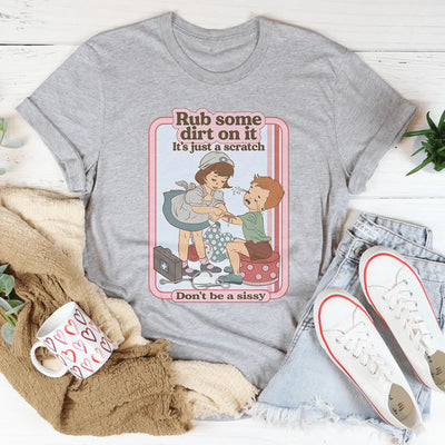 Rub Some Dirt On It T-Shirt
