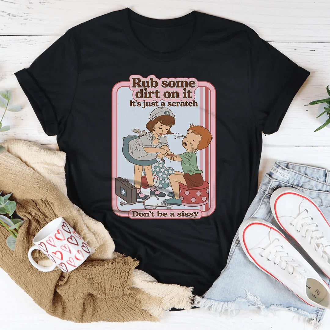 Rub Some Dirt On It T-Shirt