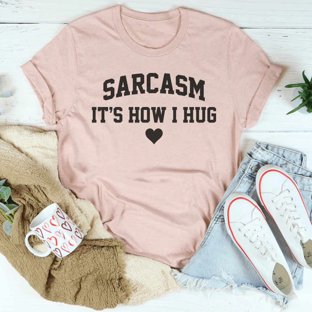 Sarcasmo Es Como Abrazo Tee