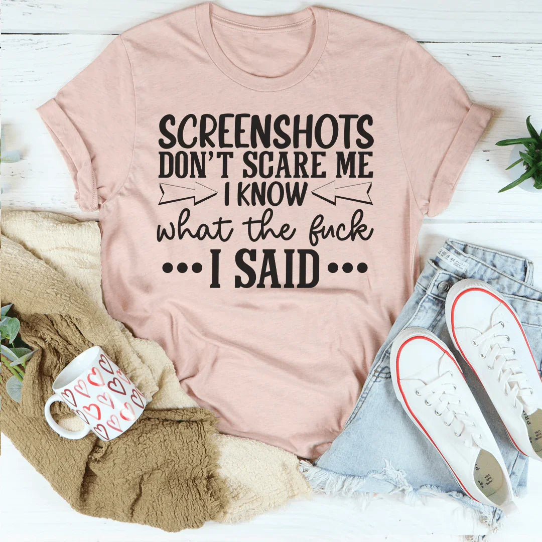 T-shirt Screenshots Don't Scare Me