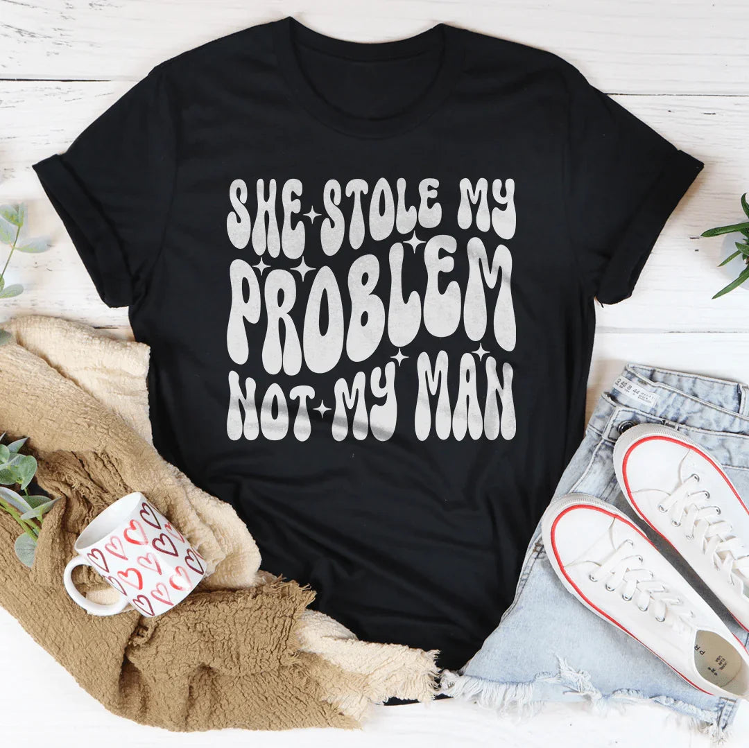 Ella robó mi problema, no mi hombre.