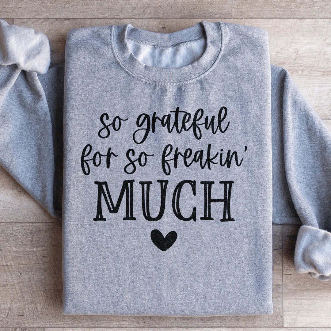 Sudadera "So Grateful For So Feakin Much"
