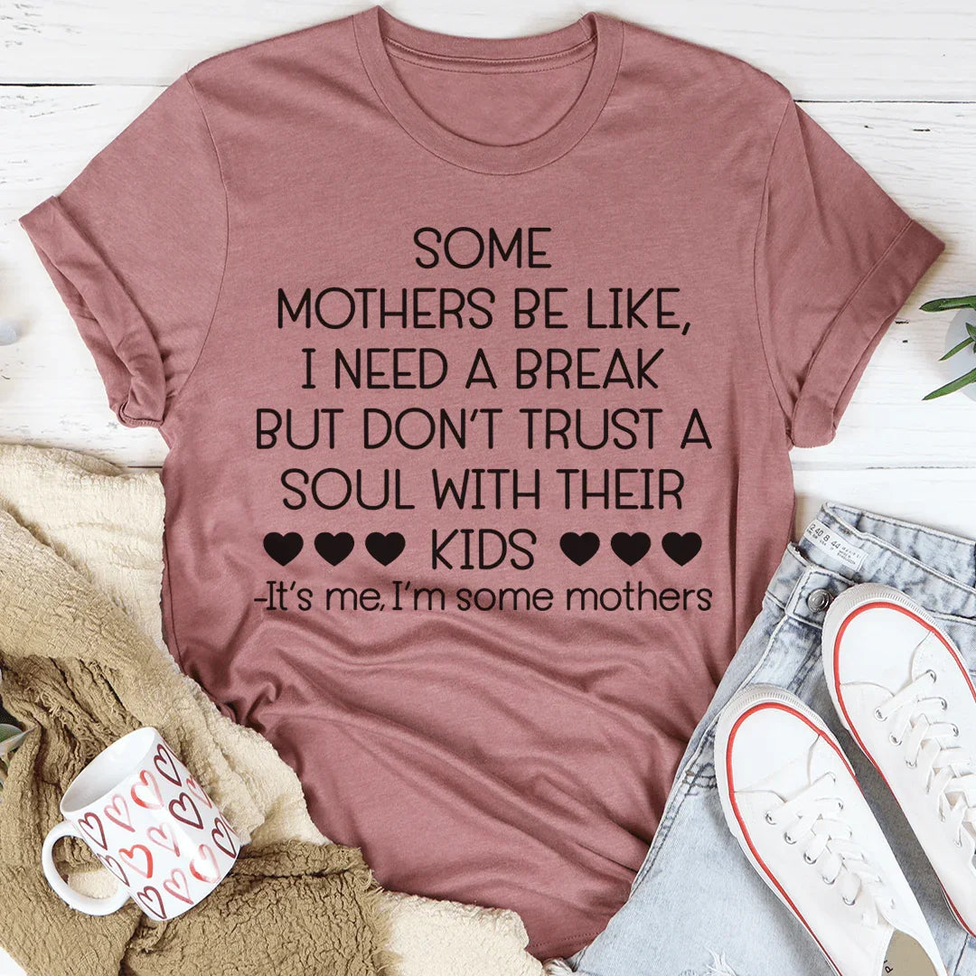 Some Mothers Be Like Tee