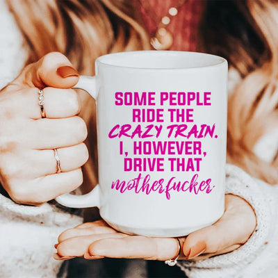 Some People Ride The Crazy Train Ceramic Mug - 15 oz